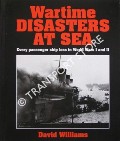 Wartime Disasters at Sea - Every Passenger ship loss in World War I and II by WILLIAMS, David